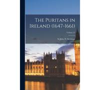 The Puritans In Ireland (1647-1661); Volume 21