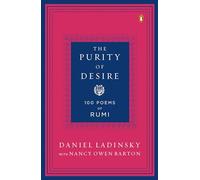 The Purity of Desire: 100 Poems of Rumi