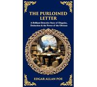 The Purloined Letter: A Brilliant Detective Story of Disguise, Deduction & the Power of the Obvious (Deluxe Hardbound Edition)