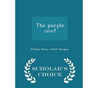 The Purple Cow! - Scholar's Choice Edition
