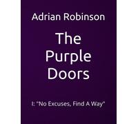 The Purple Doors: I: "No Excuses, Find A Way
