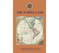 The Purple Land: Wild Escapades in the Enchanting Land of South America (Annotated)