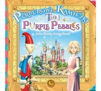 The Purple Pebbles · Purpurowe kamyczki: A timeless, inspirational fairy tale that teaches the importance of prudence in pursuing one's dreams. An English-Polish edition.
