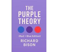 The Purple Theory (Red + Blue Edition): Half love will keep you searching. Whole love will keep you faithful.