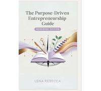 The Purpose Driven Entrepreneurship Guide: Workbook Edition