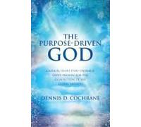 The Purpose-Driven God: Critical Issues That Underlie God's Passion For The Completion Of His Global Mission