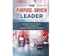 The Purpose-Driven Leader: Navigating Ethical Challenges in a Goal-Obsessed World