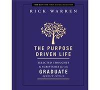The Purpose Driven Life Selected Thoughts and Scriptures for the Graduate by Rick Warren Rick Warren (Auteur)
