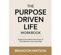 The Purpose Driven Life Workbook: Explore the helpful teachings of Rick Warren's wise teachings