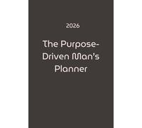 The Purpose- Driven Man’s Planner: Christian calendar for men with Bible verses