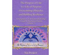 The Purpose of Life is a Life of Purpose: Overcoming Obstacles and Building Resilience: Volume 7