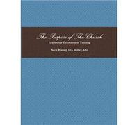 The Purpose of The Church Leadership Development Training - Miller DD Arch Bishop DA - Lulu Press Inc. - Livre en Anglais Miller DD Arch Bishop DAMiller DD Arch Bishop DA (Auteur)