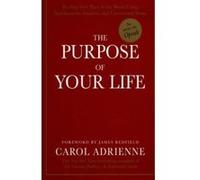 The Purpose of Your Life Carol Adrienne (Auteur)