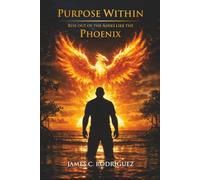The Purpose Within Rise Out of the Ashes Like the Phoenix