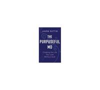 The Purposeful Md - Creating The Life You Love Without Guilt