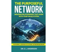 The Purposeful Network: Building Relationships that Align with your Value System