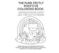 The Purr-fectly Positive Coloring Book: Affirmations with Leo the Cat & Friends: More Than Just Coloring! Boost Your Child's Confidence One Page at a Time with a Magical Cat & Unicorn Friend.