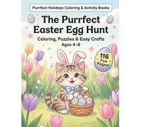 The Purrfect Easter Egg Hunt: Cute Cat Coloring Pages + Full-Color Puzzles, Games & Cut-and-Make Crafts (Ages 4-8)