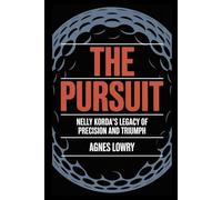 The Pursuit: Nelly Korda's Legacy of Precision and Triump