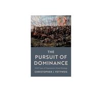 The Pursuit of Dominance: 2000 Years of Superpower Grand Strategy