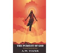 The Pursuit of God: The Human Thirst for the Divine