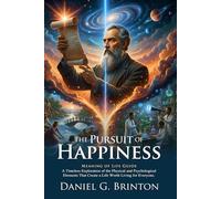 The Pursuit of Happiness: A Classic Guide to Mental Wellness: Ancient Wisdom for Finding Peace in Chaos - Illustrated with Biography and Commentary