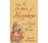 The Pursuit of Happiness: A History from the Greeks to the Present
