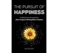 The Pursuit of Happiness: A reflective journal inspired by Life In Progress: Winning Where It Matters