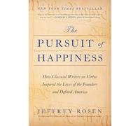 The Pursuit of Happiness: How Classical Writers on Virtue Inspired the Lives of the Founders and Defined America