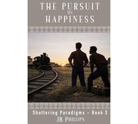 The Pursuit of Happiness: Shattering Paradigms, Book 3