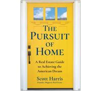 The Pursuit of Home A Real Estate Guide to Achieving the American Dream - Scott Harris - Matt Holt Books - ebook (ePub) - Livre