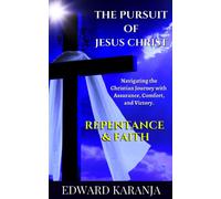 The Pursuit Of Jesus Christ Series: Repentance & Faith