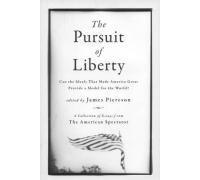 The Pursuit Of Liberty: Can The Ideals That Made America Great Provide A Model For The World?