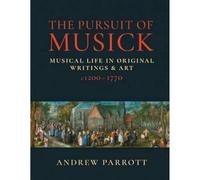 The Pursuit of Musick: Musical Life in Original Writings & Art c1200-1770 – Oxford University Press