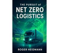 The Pursuit of Net-Zero-Logistics: Mehr Logistik für weniger Emissionen - wie Logistik zum echten CO₂-Hebel wird!