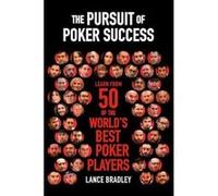 The Pursuit of Poker Success: Learn from 50 of the world's best poker players - [Version Originale] Inconnu (Auteur)