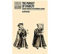 The Pursuit of Stability, Cambridge Studies in Early Modern British History Ian W. Archer (Auteur)