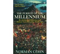 The Pursuit Of The Millennium: Revolutionary Millenarians and Mystical Anarchists of the Middle Ages