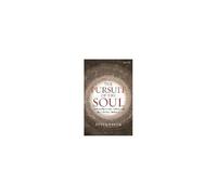 The Pursuit Of The Soul: Psychoanalysis, Soul-Making And The Christian Tradition