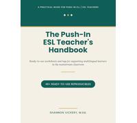 The Push-In ESL Teacher's Handbook: A Practical Guide, with Ready-to-Use Worksheets & Logs for Supporting Multilingual Learners in the Mainstream Classroom