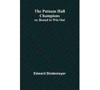 The Putnam Hall Champions; Or, Bound To Win Out