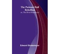 The Putnam Hall Rebellion; Or, The Rival Runaways