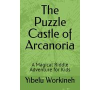 The Puzzle Castle of Arcanoria: A Magical Riddle Adventure for Kids