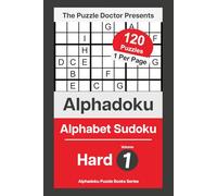 The Puzzle Doctor Presents Alphabet Sudoku Puzzles - Hard Alphadoku Volume 1: Su Doku Challenges with Letters