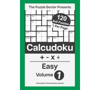 The Puzzle Doctor Presents Easy Calcudoku Puzzles - 9x9 QuadOps Volume 1: Four-Operation Math and Logic Challenges