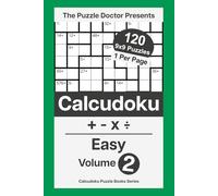 The Puzzle Doctor Presents Easy Calcudoku Puzzles - 9x9 QuadOps Volume 2: Four-Operation Math and Logic Challenges