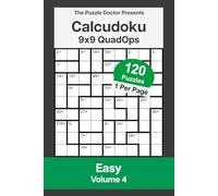 The Puzzle Doctor Presents Easy Calcudoku Puzzles - 9x9 QuadOps Volume 4: Four-Operation Math and Logic Challenges