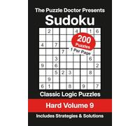 The Puzzle Doctor Presents Hard Sudoku Volume 9: 200 Classic Logic Puzzles with Strategies and Solutions