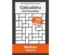 The Puzzle Doctor Presents Medium Calcudoku Puzzles - 9x9 QuadOps Volume 9: Four-Operation Math and Logic Challenges