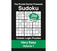 The Puzzle Doctor Presents Very Easy Sudoku Volume 7: 200 Classic Logic Puzzles with Strategies and Solutions